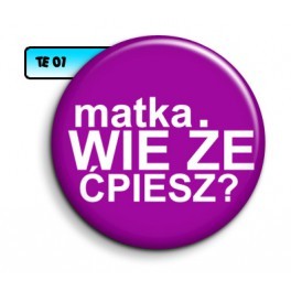 Przypinka matka wie, że ćpiesz?