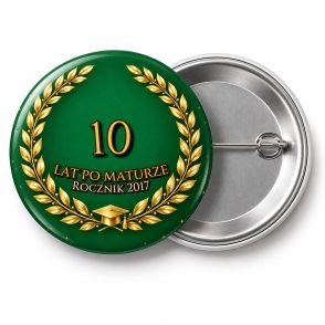 Przypinka 10 Lat po Maturze: przypinka na spotkanie klasowe z napisem 10 lat po maturze oraz polem rocznik (np. Rocznik 2017) – przód i aluminiowy tył z agrafką