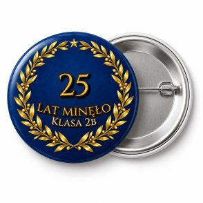 Przypinka 25 Lat Minęło: przypinka na spotkanie klasowe z napisem 25 lat minęło oraz polem klasa (np. Klasa 2b) – przód i aluminiowy tył z agrafką
