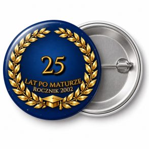 Przypinka 25 Lat po Maturze: przypinka na spotkanie klasowe z napisem 25 lat po maturze oraz polem rocznik (np. Rocznik 2002) – przód i aluminiowy tył z agrafką