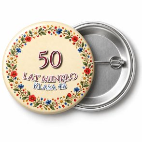 Przypinka 50 Lat Minęło Konfetti: przypinka na spotkanie klasowe z napisem 50 lat minęło oraz polem klasa (np. Klasa 4b) – przód i aluminiowy tył z agrafką