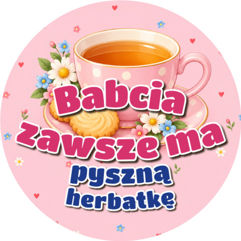 Wzór: Przypinka Babcia i Pyszna Herbatka – pastelowa grafika z napisem Babcia zawsze ma pyszną herbatkę