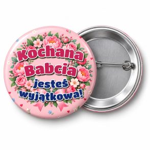 Przypinka Babcia Jesteś Wyjątkowa: przypinka na Dzień Babci i Dziadka z napisem Kochana Babcia jesteś wyjątkowa! – przód i aluminiowy tył z agrafką