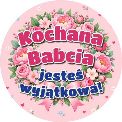 Wzór: Przypinka Babcia Jesteś Wyjątkowa – pastelowa grafika z napisem Kochana Babcia jesteś wyjątkowa!