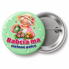 Przypinka Babcia Ma Zielone Palce: przypinka na Dzień Babci i Dziadka z napisem Babcia ma zielone palce – przód i aluminiowy tył z agrafką
