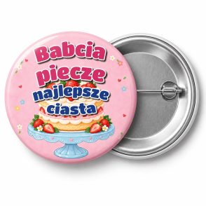 Przypinka Babcia Piecze Najlepsze Ciasta: przypinka na Dzień Babci i Dziadka z napisem Babcia piecze najlepsze ciasta – przód i aluminiowy tył z agrafką