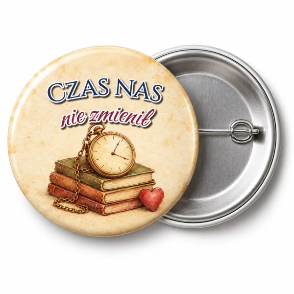 Przypinka Czas Nas Nie Zmienił: przypinka na spotkanie klasowe z napisem Czas nas nie zmienił – przód i aluminiowy tył z agrafką