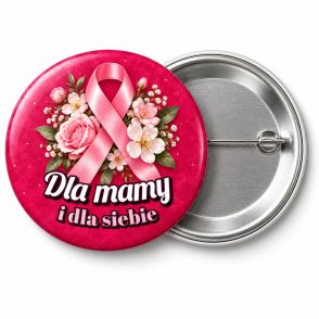 Przypinka Dla Mamy i dla Siebie: przypinka na Różowy Październik z napisem Dla mamy i dla siebie – przód i aluminiowy tył z agrafką