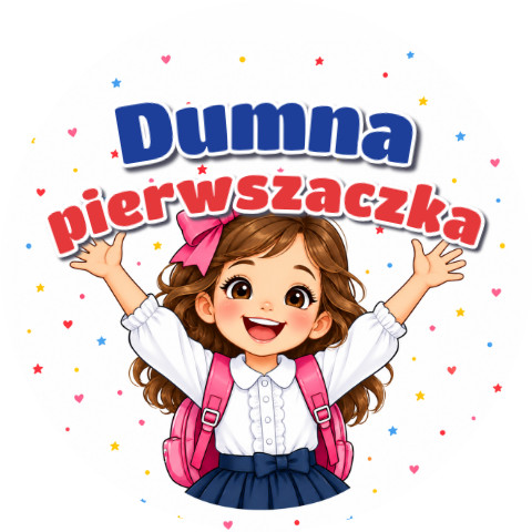 Wzór: Przypinka Dumna Pierwszaczka Dziewczynka z Kokardą – grafika z napisem Dumna pierwszaczka