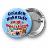Przypinka Dziadek Pokazuje Świat: przypinka na Dzień Babci i Dziadka z napisem Dziadek pokazuje świat z innej strony – przód i aluminiowy tył z agrafką