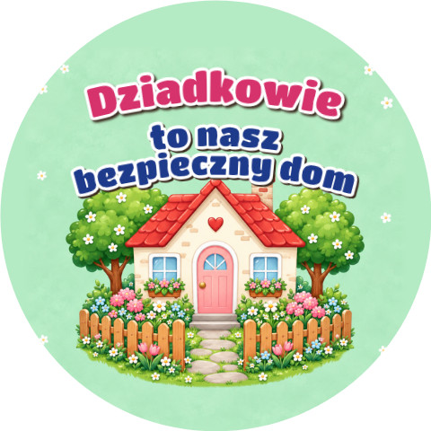 Wzór: Przypinka Dziadkowie Bezpieczny Dom – pastelowa grafika z napisem Dziadkowie to nasz bezpieczny dom