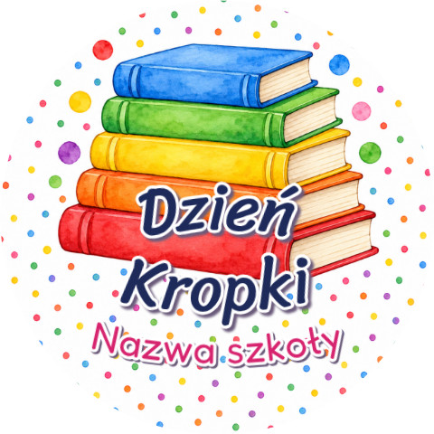 Wzór: Przypinka Dzień Kropki Szkoła Książki – napis Dzień Kropki i pole nazwa szkoły