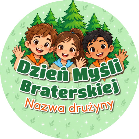 Wzór: Przypinka Dzień Myśli Braterskiej Drużyna Harcerze – napis Dzień Myśli Braterskiej i pole nazwa drużyny