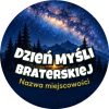 Wzór: Przypinka Dzień Myśli Braterskiej Miejscowość Droga Mleczna – napis Dzień Myśli Braterskiej i pole miejscowość