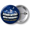 Przypinka Dzień Myśli Braterskiej Szczep Księżyc: przypinka na Dzień Myśli Braterskiej z napisem Dzień Myśli Braterskiej oraz polem nazwa szczepu (np. Nazwa szczepu) – przód i aluminiowy tył z agrafką