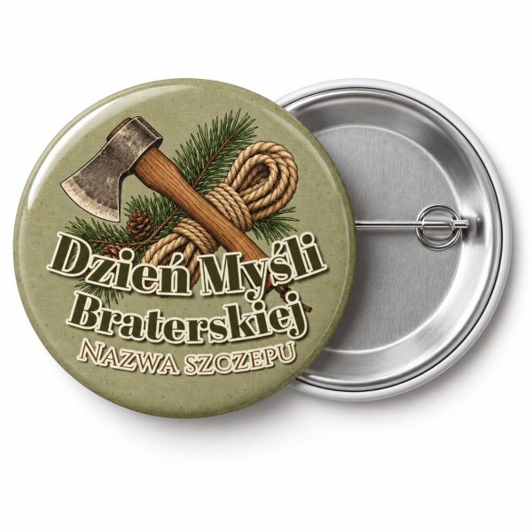 Przypinka Dzień Myśli Braterskiej Szczep Siekierka: przypinka na Dzień Myśli Braterskiej z napisem Dzień Myśli Braterskiej oraz polem nazwa szczepu (np. Nazwa szczepu) – przód i aluminiowy tył z agrafką