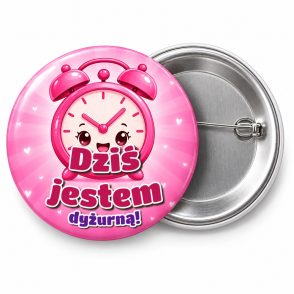 Przypinka Dziś Jestem Dyżurną Budzik: przypinka dla dyżurnego z napisem Dziś jestem dyżurną! – przód i aluminiowy tył z agrafką