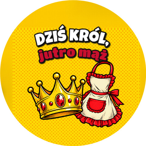 Wzór: Przypinka Dziś Król Jutro Mąż Korona i Fartuch – grafika z napisem Dziś król, jutro mąż