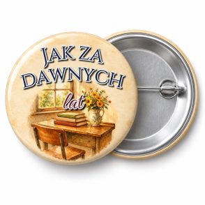 Przypinka Jak za Dawnych Lat: przypinka na spotkanie klasowe z napisem Jak za dawnych lat – przód i aluminiowy tył z agrafką