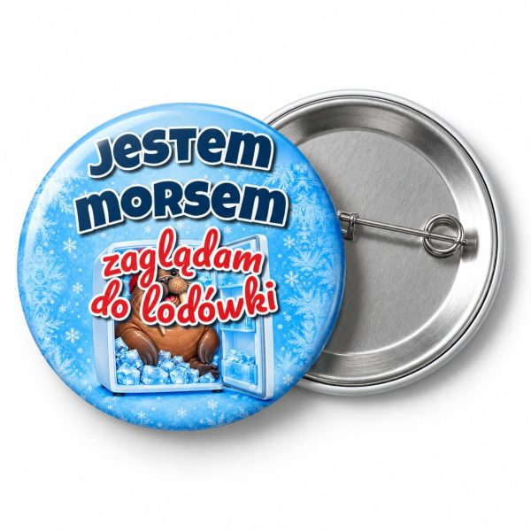 Przypinka Jestem Morsem Lodówka: przypinka dla morsów z napisem Jestem morsem zaglądam do lodówki – przód i aluminiowy tył z agrafką