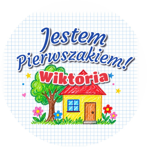 Wzór: Przypinka Jestem Pierwszakiem z Imieniem Kredkowy Domek – napis Jestem Pierwszakiem! i pole imię