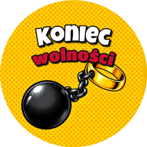 Wzór: Przypinka Koniec Wolności Kula u Nogi z Obrączką – grafika z napisem Koniec wolności