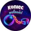 Wzór: Przypinka Koniec Wolności Neonowa Kula u Nogi – grafika z napisem Koniec wolności