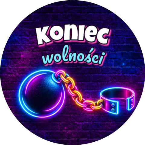 Wzór: Przypinka Koniec Wolności Neonowa Kula u Nogi – grafika z napisem Koniec wolności