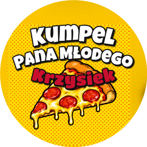 Wzór: Przypinka Kumpel Pana Młodego z Imieniem Pizza – napis Kumpel Pana Młodego i pole imię