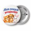 Przypinka Mam Nowych Przyjaciół Kredkowe Zwierzątka: przypinka na pasowanie na przedszkolaka z napisem Mam nowych przyjaciół! – przód i aluminiowy tył z agrafką