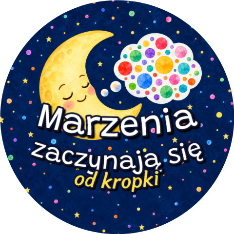 Wzór: Przypinka Marzenia Zaczynają Się od Kropki – grafika z napisem Marzenia zaczynają się od kropki