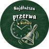 Wzór: Przypinka Najdłuższa Przerwa w Historii – grafika z napisem Najdłuższa przerwa w historii