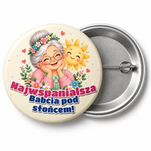 Przypinka Najwspanialsza Babcia: przypinka na Dzień Babci i Dziadka z napisem Najwspanialsza Babcia pod słońcem! – przód i aluminiowy tył z agrafką