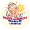Wzór: Przypinka Najwspanialsza Babcia – pastelowa grafika z napisem Najwspanialsza Babcia pod słońcem!