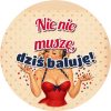 Wzór: Przypinka Nic Nie Muszę Dziś Baluję Pin-up z Konfetti – grafika z napisem Nic nie muszę, dziś baluję!