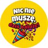 Wzór: Przypinka Nic Nie Muszę Dziś Baluję Strzelające Konfetti – grafika z napisem Nic nie muszę, dziś baluję!