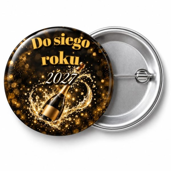 Przypinka Nowy Rok Butelka Szampana: przypinka na Sylwestra z napisem Do siego roku oraz polem rok (np. 2027) – przód i aluminiowy tył z agrafką