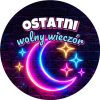 Wzór: Przypinka Ostatni Wolny Wieczór Neonowy Księżyc – grafika z napisem Ostatni wolny wieczór
