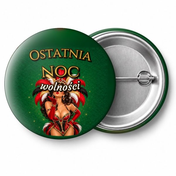 Przypinka Ostatnia Noc Wolności Showgirl z Piórami: przypinka na wieczór kawalerski z napisem Ostatnia noc wolności – przód i aluminiowy tył z agrafką