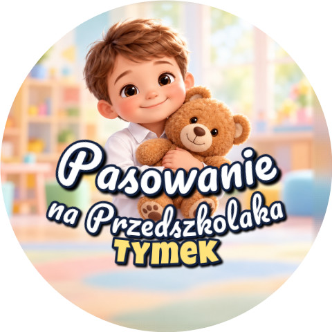 Wzór: Przypinka Pasowanie na Przedszkolaka z Imieniem Chłopiec z Misiem – napis Pasowanie na Przedszkolaka i pole imię