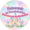 Wzór: Przypinka Pasowanie na Przedszkolaka z Nazwą Przedszkola Bajkowy Zamek – napis Pasowanie na Przedszkolaka i pole nazwa przedszkola