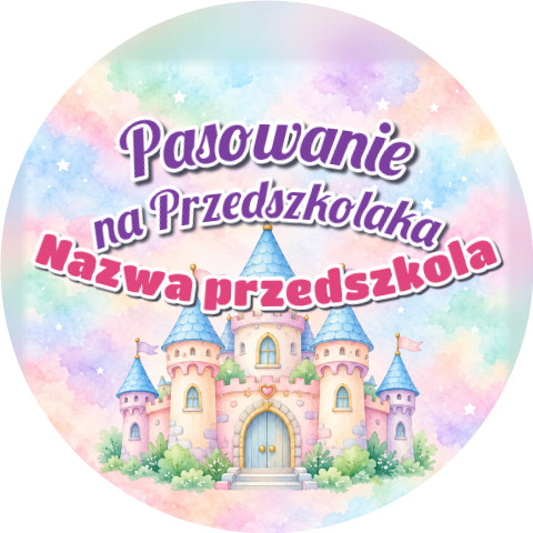 Wzór: Przypinka Pasowanie na Przedszkolaka z Nazwą Przedszkola Bajkowy Zamek – napis Pasowanie na Przedszkolaka i pole nazwa przedszkola
