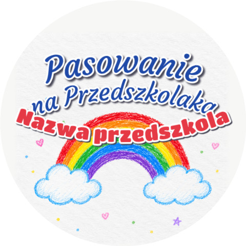 Wzór: Przypinka Pasowanie na Przedszkolaka z Nazwą Przedszkola Kredkowa Tęcza – napis Pasowanie na Przedszkolaka i pole nazwa przedszkola
