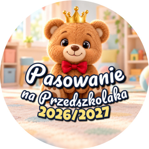 Wzór: Przypinka Pasowanie na Przedszkolaka z Rokiem Przedszkolnym Miś w Koronie – napis Pasowanie na Przedszkolaka i pole rok przedszkolny