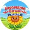 Wzór: Przypinka Pasowanie na Przedszkolaka z Rokiem Przedszkolnym Słonecznik – napis Pasowanie na Przedszkolaka i pole rok przedszkolny