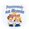 Wzór: Przypinka Pasowanie na Ucznia z Imieniem Rysunek Dzieci – napis Pasowanie na Ucznia i pole imię