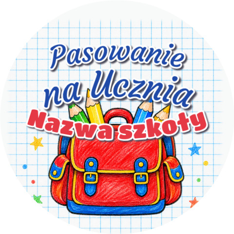 Wzór: Przypinka Pasowanie na Ucznia z Nazwą Szkoły Kredkowy Tornister – napis Pasowanie na Ucznia i pole nazwa szkoły