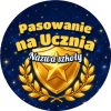 Wzór: Przypinka Pasowanie na Ucznia z Nazwą Szkoły Złota Tarcza – napis Pasowanie na Ucznia i pole nazwa szkoły
