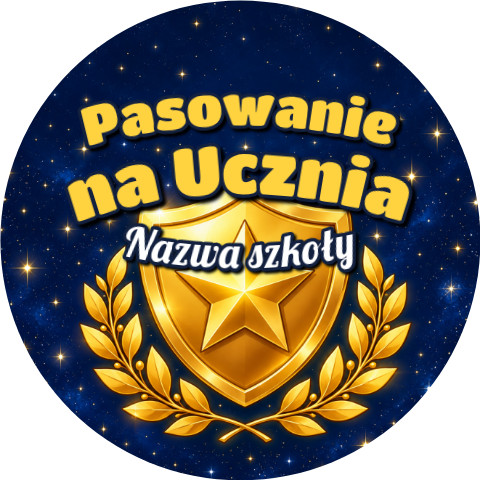 Wzór: Przypinka Pasowanie na Ucznia z Nazwą Szkoły Złota Tarcza – napis Pasowanie na Ucznia i pole nazwa szkoły