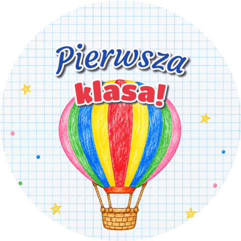 Wzór: Przypinka Pierwsza Klasa Kredkowy Balon – grafika z napisem Pierwsza klasa!